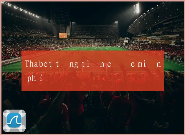 Thabet tặng tiền cược miễn phí