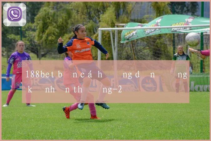 188bet bắn cá hướng dẫn đăng ký nhận thưởng