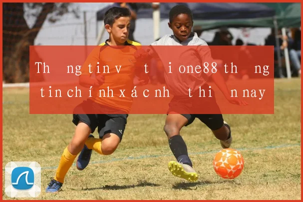 Thông tin về tải one88 thông tin chính xác nhất hiện nay